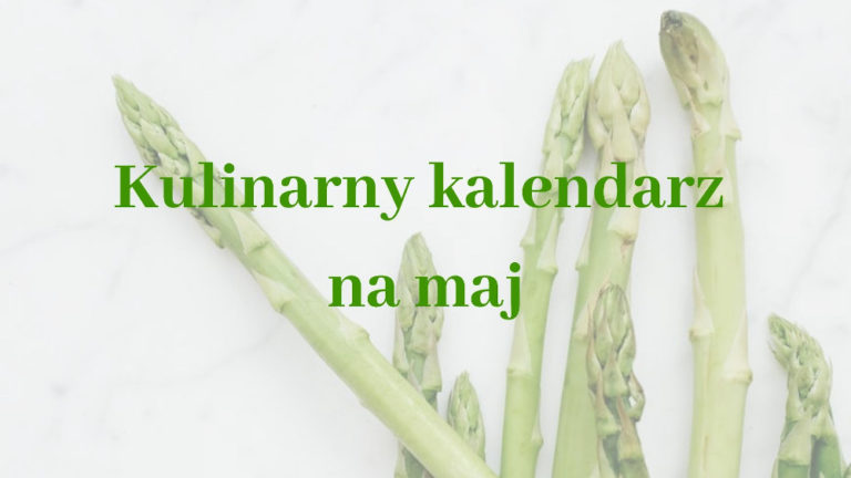 Read more about the article Kulinarny kalendarz na maj