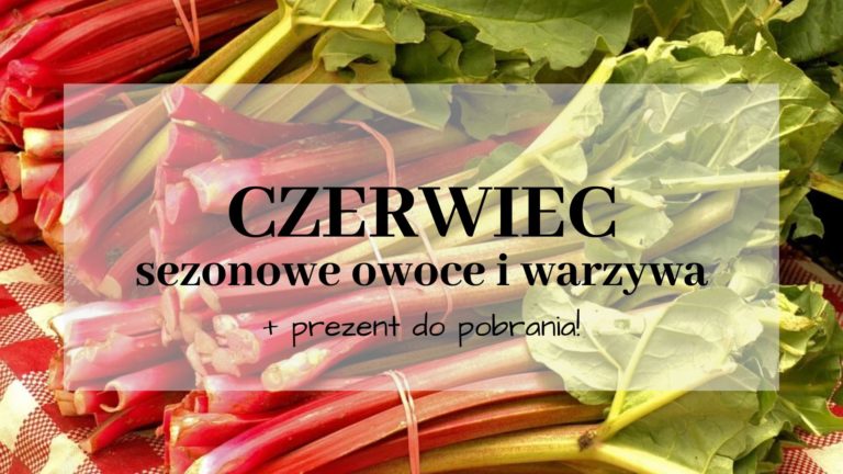 Read more about the article Czerwiec – sezonowe owoce i warzywa